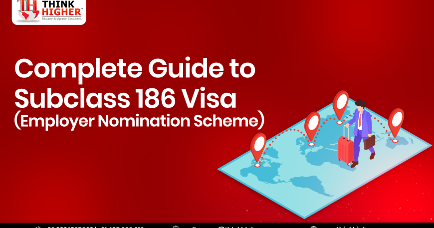 Complete Guide to Subclass 186 Visa (Employer Nomination Scheme)