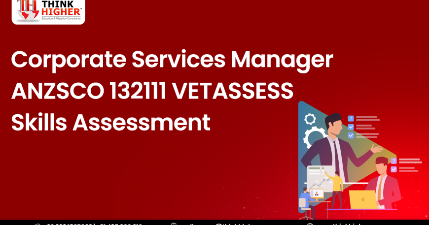Corporate Services Manager ANZSCO 132111 VETASSESS Skills Assessment Guide
