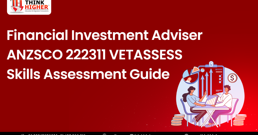 Financial Investment Adviser ANZSCO 222311 VETASSESS Skills Assessment Guide